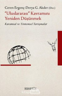 cover of the book "Uluslararasi" Kavramini Yeniden Düsünmek; Kuramsal ve Yöntemsel Tartismalar