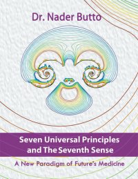 cover of the book Seven Universal Principles and the Seventh Sense: A New Paradigm of Future's Medicine