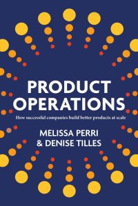 cover of the book Product Operations: How successful companies build better products at scale