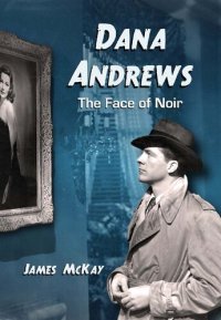 cover of the book Dana Andrews: The Face of Noir