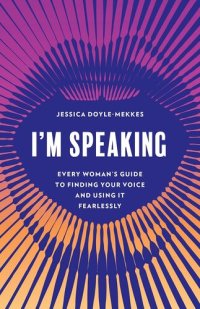 cover of the book I'm Speaking: Every Woman's Guide to Finding Your Voice and Using It Fearlessly