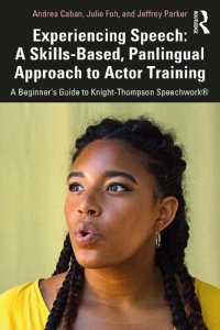 cover of the book Experiencing Speech: A Skills-Based, Panlingual Approach to Actor Training: A Beginner's Guide to Knight-Thompson Speechwork