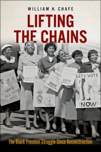 cover of the book Lifting the Chains: The Black Freedom Struggle Since Reconstruction