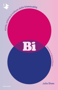 cover of the book Bi. Storia, scienza e cultura della bisessualità