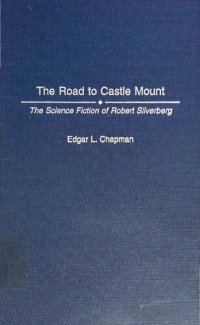 cover of the book The Road to Castle Mount: The Science Fiction of Robert Silverberg