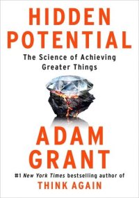 cover of the book Hidden Potential: The Science of Achieving Greater Things