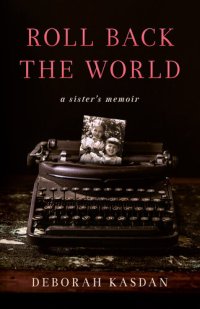 cover of the book Roll Back the World: A Sister's Memoir