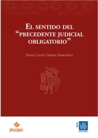 cover of the book El sentido del "precedente judicial obligatorio"