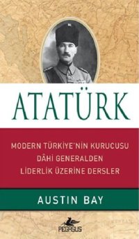 cover of the book Atatürk Modern Türkiye'nin Kurucusu Dahi Generalden Liderlik Üzerine Dersler