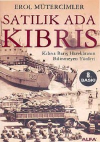 cover of the book Satılık Ada Kıbrıs Kıbrıs Barış Harekatının Bilinmeyen Yönleri