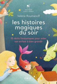 cover of the book Les histoires magiques du soir - 15 récits fantastiques pour aider son enfant à bien grandir