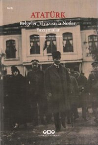 cover of the book Atatürk Belgeler, Elyazısıyla Notlar, Yazışmalar