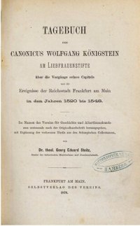 cover of the book Tagebuch des Canonicus Wolfgang Königstein am Liebfrauenstifte über die Vorgänge seines Capitels und die Ereignisse der Reichsstadt Frankfurt am Main in den Jahren 1520 bis 1548