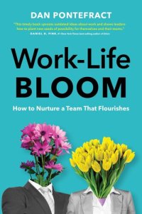 cover of the book Work-Life Bloom: How to Nurture a Team that Flourishes