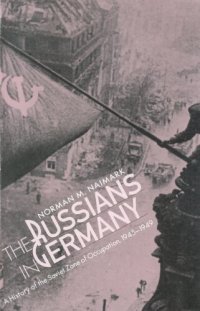 cover of the book The Russians in Germany: a history of the Soviet Zone of occupation, 1945-1949