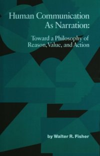 cover of the book Human Communication as Narration: Toward a Philosophy of Reason, Value, and Action