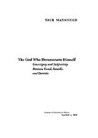 cover of the book The God who deconstructs himself: sovereignty and subjectivity between Freud, Bataille, and Derrida