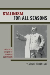 cover of the book Stalinism for all seasons: a political history of Romanian communism