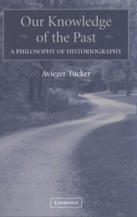 cover of the book Our knowledge of the past: a philosophy of historiography