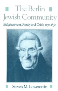 cover of the book The Berlin Jewish community: enlightenment, family and crisis, 1770-1830