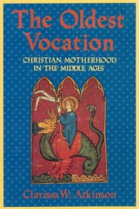 cover of the book The oldest vocation: Christian motherhood in the Middle Ages