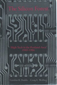 cover of the book The silicon forest: high tech in the Portland area, 1945 to 1986