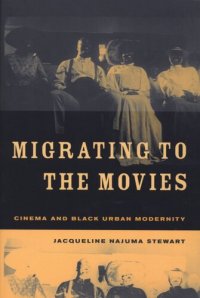 cover of the book Migrating to the movies: cinema and Black urban modernity