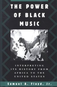 cover of the book The power of Black music: interpreting its history from Africa to the United States