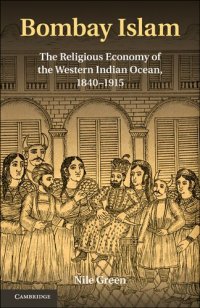 cover of the book Bombay Islam: the religious economy of the West Indian Ocean, 1840-1915