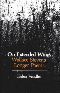 cover of the book On extended wings: Wallace Stevens longer poems