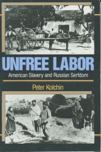 cover of the book Unfree labor: American slavery and Russian serfdom