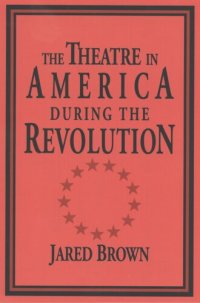 cover of the book The theatre in America during the Revolution