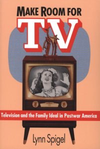 cover of the book Make room for TV: television and the family ideal in postwar America