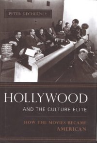 cover of the book Hollywood and the culture elite: how the movies became american