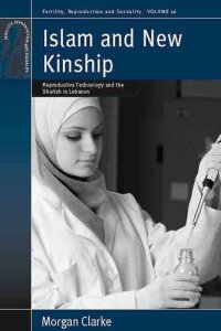 cover of the book Islam and new kinship: reproductive technology and the shariah in Lebanon