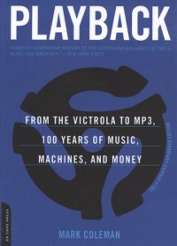 cover of the book Playback: from the Victrola to MP3, 100 years of music, machines, and money