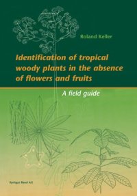 cover of the book Identification Of Tropical Woody Plants In The Abscence Of Flowers And Fruits: A FIELD GUIDE