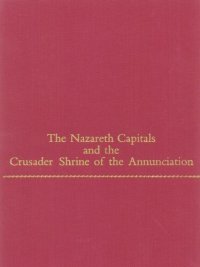 cover of the book The Nazareth capitals and the Crusader Shrine of the Annunciation