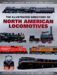 cover of the book The Illustrated Directory of North American Locomotives: The Story and Progression of Railroads from The Early Days to The Electric Powered Present