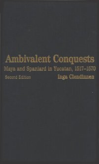 cover of the book Ambivalent conquests : Maya and Spaniard in Yucatan, 1517-1570