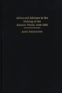 cover of the book Africa and Africans in the making of the Atlantic world, 1400-1800