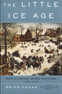 cover of the book The Little Ice Age: how climate made history 1300-1850