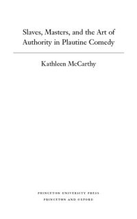 cover of the book Slaves, masters, and the art of authority in Plautine comedy