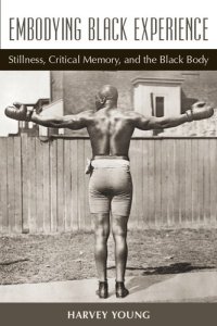 cover of the book Embodying Black experience: stillness, critical memory, and the Black body