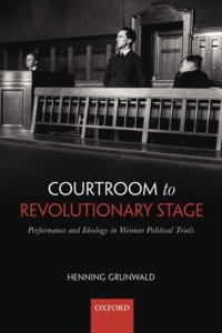 cover of the book Courtroom to revolutionary stage: performance and ideology in Weimar political trials