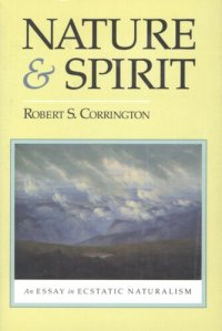 cover of the book Nature and spirit: an essay in ecstatic naturalism