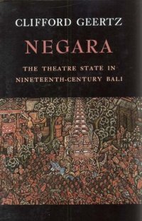 cover of the book Negara: the theatre state in nineteenth-century Bali