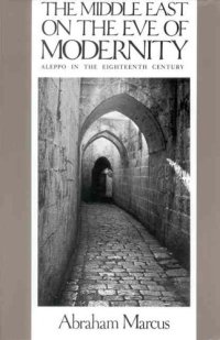 cover of the book The Middle East on the eve of modernity: Aleppo in the eighteenth century