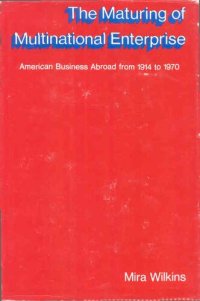 cover of the book The maturing of multinational enterprise: American business abroad from 1914 to 1970