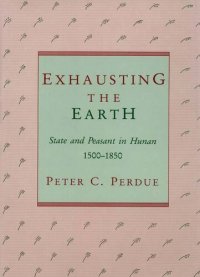 cover of the book Exhausting the earth: state and peasant in Hunan, 1500-1850